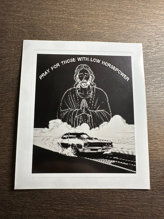 Pray for those with low horsepower sticker